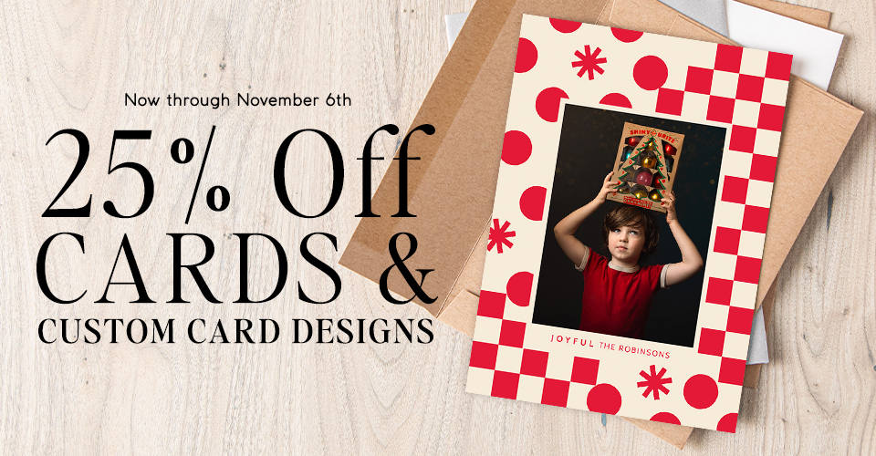 25% off Press Cards & Custom Card Designs through November 6, 2024.