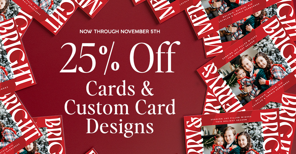 25% off Press Cards & Custom Card Designs through November 5, 2025.